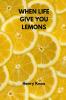 WHEN LIFE GIVE YOU LEMONS