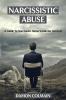 Narcissistic Abuse: A Guide to Narcissistic Abuse Syndrome Survival: 1 (Narcissism Abuse Recovery Book)