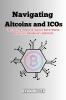 Navigating  Altcoins and  ICOs