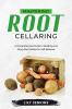 Mastering Root Cellaring