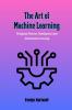 The Art of  Machine  Learning