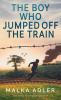 The Boy Who Jumped off the Train