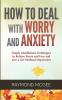 How to Deal With Worry and Anxiety