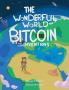 The Wonderful World of Bitcoin and Other Inventions