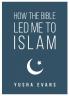 How The Bible Led Me to Islam