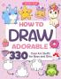 How to Draw Adorable 330 Cool Art Stuffs for Boys and Girls