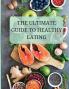 The Ultimate Guide to Healthy Eating