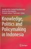 Knowledge Politics and Policymaking in Indonesia