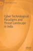 Cyber Technological Paradigms and Threat Landscape in India