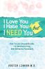 Borderline Personality Disorder - I Love You I Hate You But I Need You