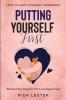 How To Love Yourself Workbook: Putting Yourself First - Be One Step Ahead In The Love Department