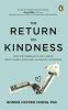 The Return on Kindness: How Kind Leadership Wins Talent Earns Loyalty And Builds Successful Companies