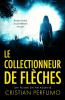 Le Collectionneur De Flèches: Un Polar En Patagonie (Laura Badía, Criminologue) (French Edition)