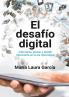 Desafío Digital, El: Informarse, Pensar Y Decidir Libremente En La Era Cibernética (Spanish Edition)