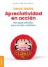 Apreciatividad En Acción: Una Guía Práctica Para La Vida Cotidiana (Spanish Edition)