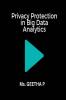 Privacy Protection in Big Data Analytics