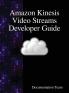 Amazon Kinesis Video Streams Developer Guide