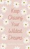 Keep Chasing Your Wildest Dreams