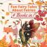 Fun Fairy Tales About Fairies: 4 Books in 1