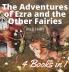 The Adventures of Ezra and the Other Fairies: 4 Books in 1