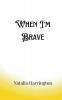 When I'm Brave