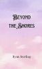 Beyond the Shores