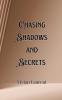 Chasing Shadows and Secrets