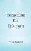 Unraveling the Unknown