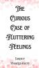The Curious Case of Fluttering Feelings