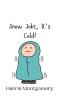 Snow Joke It's Cold!