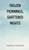 Frozen Mornings Shattered Nights