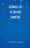 Songs of a Silver Winter
