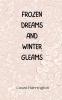Frozen Dreams and Winter Gleams