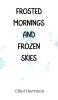 Frosted Mornings and Frozen Skies