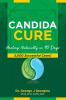 Candida Cure: Healing Naturally in 90 Days. 5000 Successful Cases!