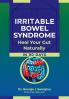 Irritable Bowel Syndrome: Heal Your Gut Naturally in 90 Days!