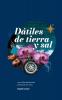 Dátiles De Tierra Y Sal: La Orilla Donde Esta Sembrada Mi Alma (Spanish Edition)