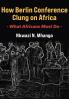 How Berlin Conference Clung on Africa