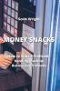 MONEY SNACKS
