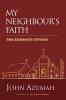 My Neighbour's Faith: Islam Explained for Christians (Hippo)