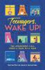 Teenagers Wake Up!: The Awakening Call from a Teen to a Teen