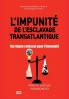L'Impunité De L'Esclavage Transatlantique.: Un Risque Colossal Pour L'Humanité (Collection D'Un Monde À L'Autre & Et D'Une Époque À L'Autre) (French Edition)