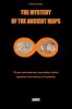 The Mystery of the Ancient Maps: Those extraordinary anomalies which question the history of humanity (colour version): 1 (Mysteries)