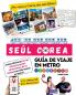 Guía De Viaje En Metro Por Seúl, Corea ¡Cómo Disfrutar De Las 100 Principales Atracciones De La Ciudad Con Sólo Tomar El Metro! (Guía De Viaje De Corea) (Spanish Edition)