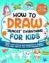How to Draw Almost Everything for Kids