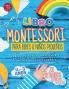 El Libro Montessori Para Bebés Y Niños Pequeños: 200 Actividades Creativas Para Hacer En Casa - Crecer De Forma Consciente Y Lúdica Al Mismo Tiempo ... (Ideas Montessori) (Spanish Edition)