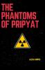 The Phantoms of Pripyat