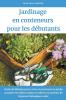 Jardinage en conteneurs pour les d&#233;butants