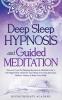 Deep Sleep Hypnosis and Guided Meditation
