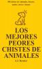 Los Mejores Peores chistes de animales. 300 chistes de Animales buenos malos cortos y largos